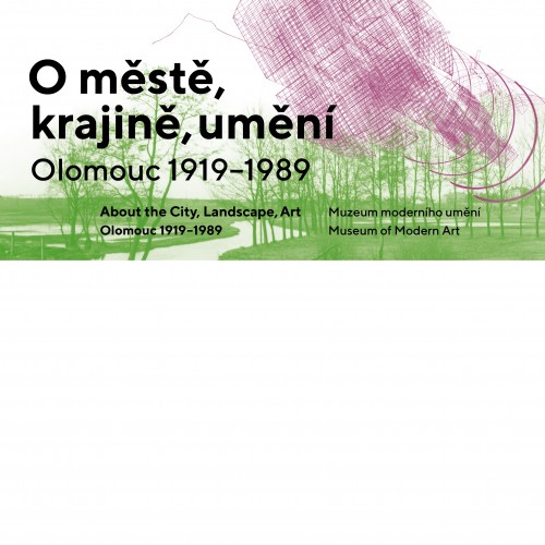 O městě, krajině, umění | Olomouc 1919-1989